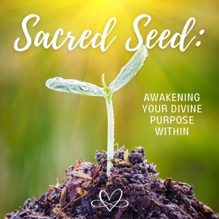 Sacred Seed: Awakening Your Divine Potential Within